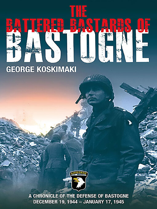 Title details for Battered Bastards of Bastogne by George Koskimaki - Available